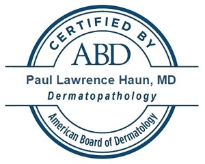 Paul Lawrence Haun, MD - American Board of Dermatology, Dermatopathology